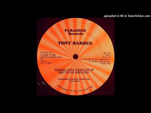 Tony Barber - There Ain't Enough Of Me To Go Around
