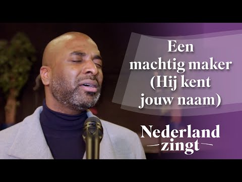 Een machtig maker (Hij kent jouw naam) - Nederland Zingt