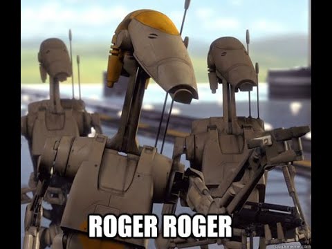 FUNNY  - Battle Droids lines ( roger roger) Star Wars