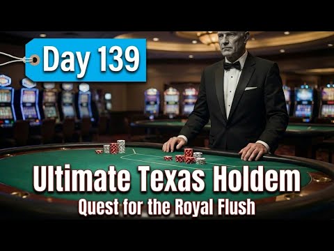 I'm GRINDING Ultimate Texas Holdem for the Royal Flush on Day 139?