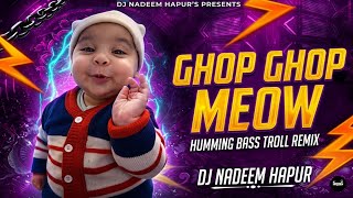 Download lagu Meow Ghop Ghop Mems Troll Remix Humming Bass Mix Dj Nadeem Hapur x Dj Sohail gzb Dj swam gzb mp3