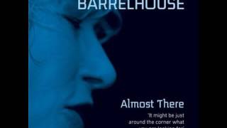 Barrelhouse  -  Almost There