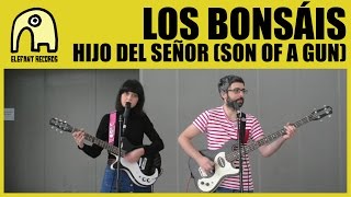 LOS BONSÁIS - Hijo Del Señor (Son Of A Gun) [Official]