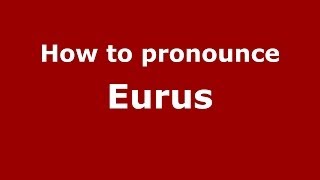 How to pronounce Eurus