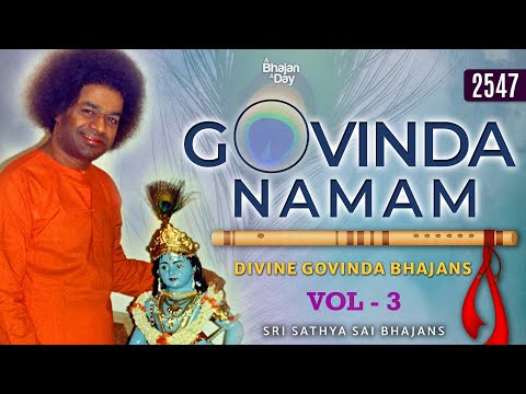 2547 - Govinda Namam Vol - 3 | Divine Govinda Bhajans | Sri Sathya Sai Bhajans