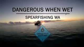 Spearfishing WA: Dangerous When Wet