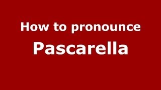 How to pronounce Pascarella