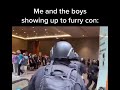 Me And The Boys Showing Up To Furry Con