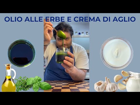 OLIO ALLE ERBE e CREMA DI AGLIO - DUE PREPARAZIONI DA RISTORANTE che svoltano i vostri piatti