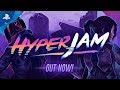 Hyper Jam - Launch Trailer | PS4