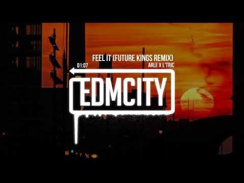 ARLE x L'Tric - Feel It (Future Kings Remix)