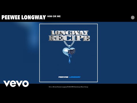 Peewee Longway - Him or Me (Official Audio)