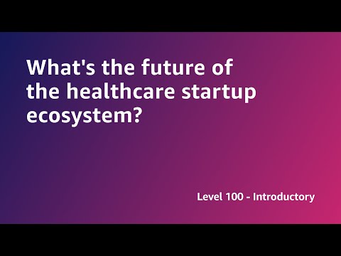 AWS Summit ANZ 2022 - What's the future of the healthcare startup ecosystem? (START3)