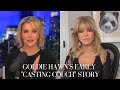 How An Early Casting Couch Story Affected Goldie Hawn S Career The Megyn Kelly Show