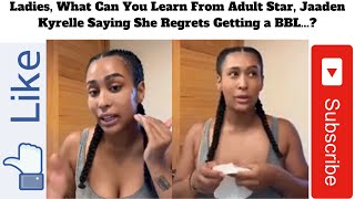 Ladies, What Can You Learn From Adult Star, Jaaden Kyrelle Saying She Regrets Getting a BBL...