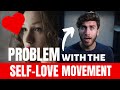 THE PROBLEM WITH THE "SELF-LOVE" MOVEMENT