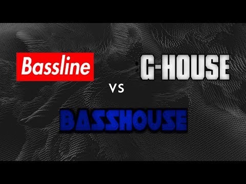Bass House vs Bassline vs GHouse