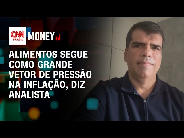 Alimentos segue como grande vetor de pressão na inflação, diz analista | Abertura de Mercado