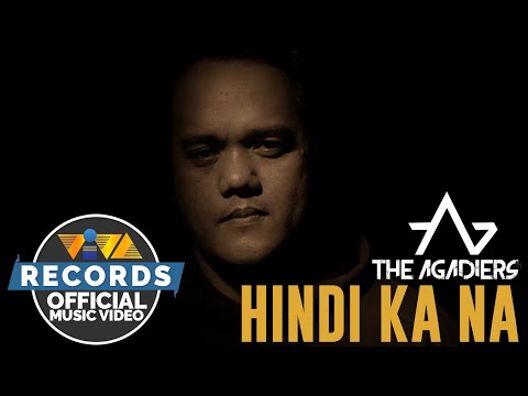 Hindi Ka Na - The Agadiers [Official Music Video]