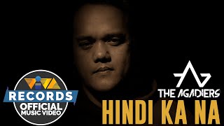 Hindi Ka Na - The Agadiers [Official Music Video]