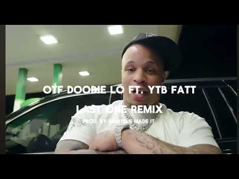 Last One Remix - OTF Doodie Lo ft. YTB Fatt ( Prod.@prodmartianmadeit  )