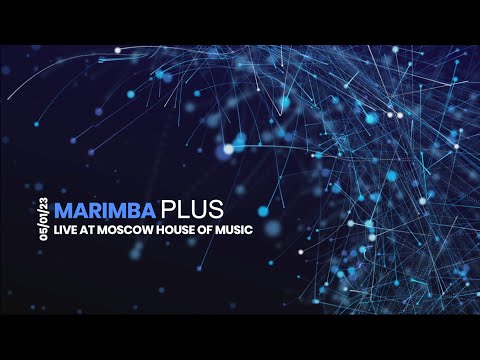 Marimba Plus  - Live at Moscow house of music