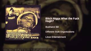 Bushwick Bill - Bitch Nigga What the Fuck Hugh?