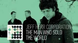 Jeff Herr Corporation – The Man Who Sold The World – David Bowie Cover (from Layer Cake) (Audio)