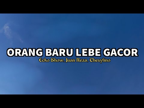 Orang Baru Lebe Gacor - Ecko Show, Juan Reza, Chesylino`|| Tor Monitor Ketua || Lirik 🎧 
