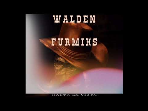 Walden x Furmiks - HASTA LA VISTA 
