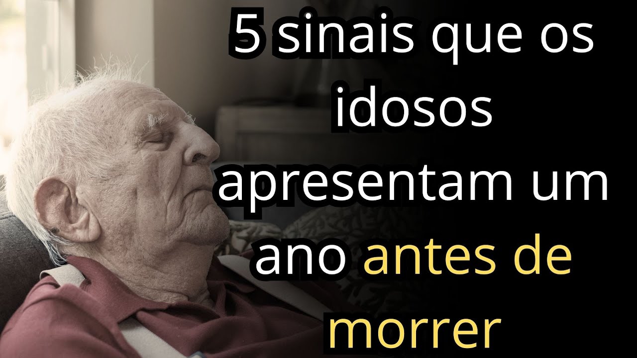5 Sinais de Que uma Pessoa IDOSA Está em Seu Último Ano de Vida - Avisos sutis para não Ignorar!