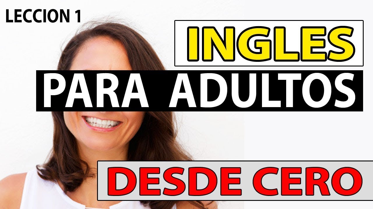Watch INGLES Para Adultos Desde CERO LECCIÓN 1 CURSO DE INGLES COMPLETO Now INGLES Para Adultos Desde CERO LECCIÓN 1 CURSO DE INGLES COMPLETO