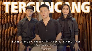 Download lagu Sang Pujangga Feat Aidil Saputra - Terguncang (Cover) mp3 Download lagu Sang Pujangga Feat Aidil Saputra - Terguncang (Cover) mp3