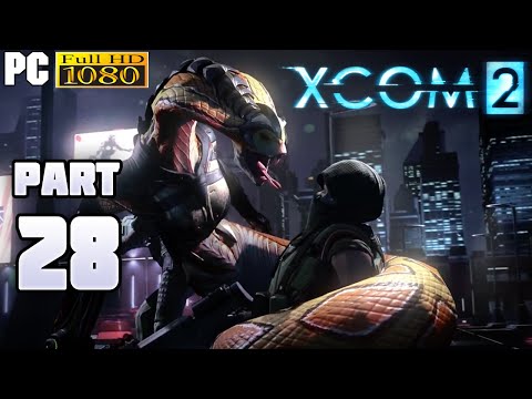 XCOM 2 Gameplay Walkthrough Part 28 [1080p PC] - No Commentary