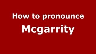 How to pronounce Mcgarrity