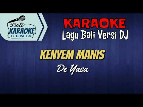 KARAOKE Kenyem Manis (Genjek) - De Yasa Versi DJ Remix | Lagu Bali Terbaru