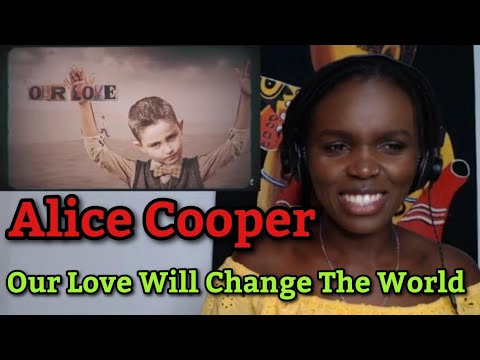 African Girl First Time Hearing Alice Cooper - Our Love Will Change The World