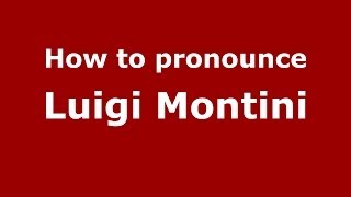 How to pronounce Luigi Montini