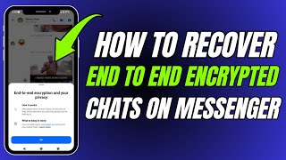 How to Recover End To End Encrypted Chats in Messenger