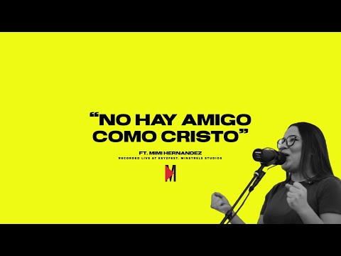 No Hay Amigo Como Cristo // Mimi Hernandez // KeyzFest // Minstrel