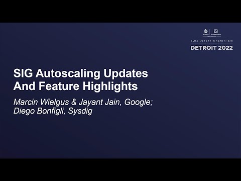 SIG Autoscaling Updates And Feature Highlights - Marcin Wielgus & Jayant Jain, Diego Bonfigli