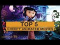 TOP 5 Creepy Animated Movies