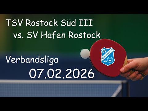 🏓 TSV Rostock Süd III vs. SV Hafen Rostock | Verbandsliga | 07.02.2026