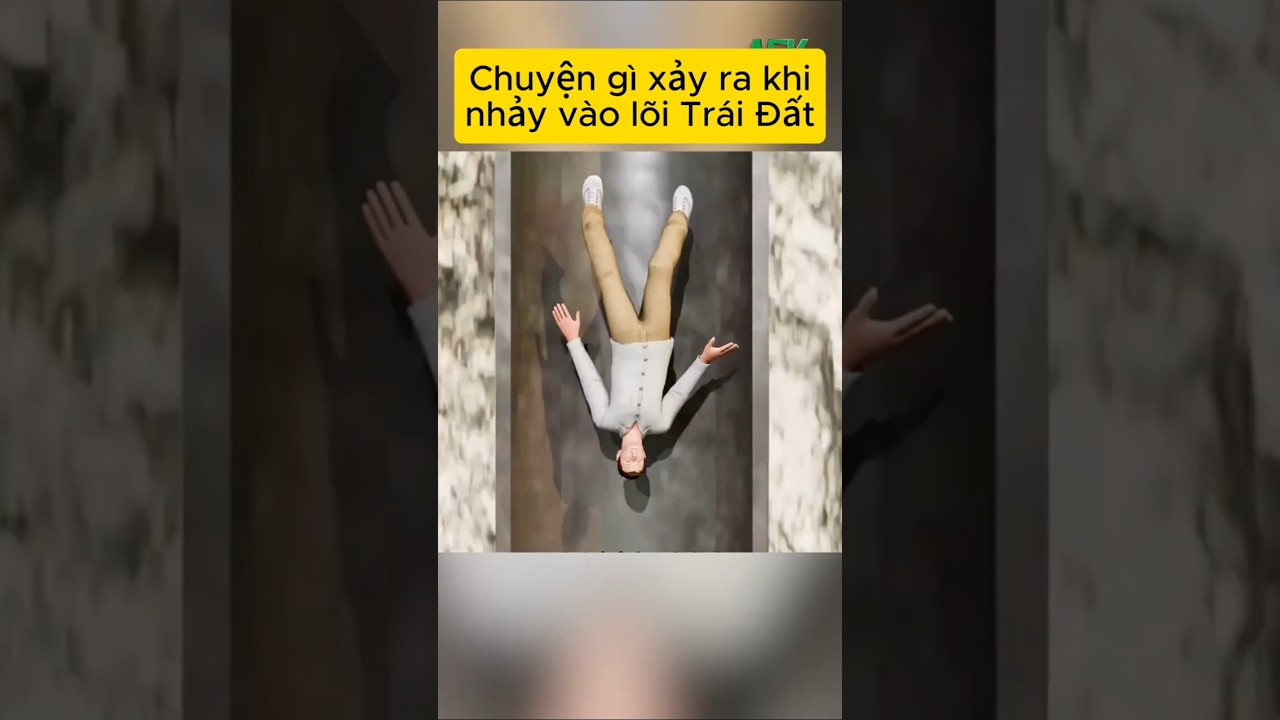 Chuyện gì xảy ra khi bạn nhảy vào lõi trái đất?