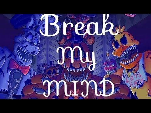 Break my mind (FnaF 4 song).