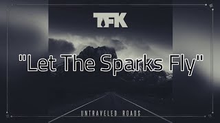 Thousand Foot Krutch - Let The Sparks Fly (Live) [Lyric Video]