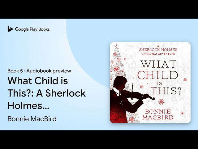 Vídeo relacionado con What Child is This?: Inspired by Conan Doyle’s ‘The Blue Carbuncle’, Sherlock Holmes solves two brand new Christmas mysteries in Victorian London: Book 5 (A Sherlock Holmes Adventure)