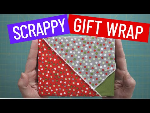 🎁🎁 GIFT WRAPPING WITH YOUR FABRIC STASH - UPCYCLE AND USE UP YOUR SCRAPS TO MAKE BEAUTIFUL GIFTS