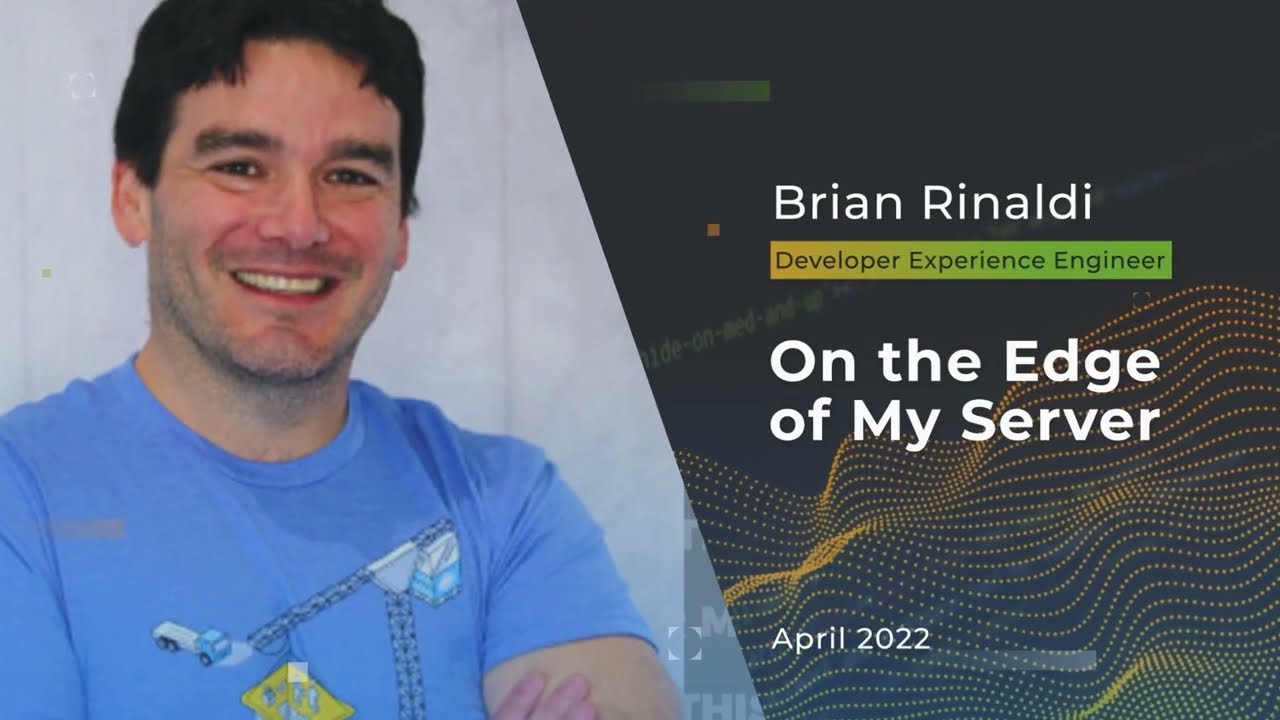 Devnexus 2022 - On the Edge of My Server - Brian Rinaldi