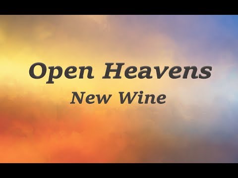 Open Heavens - New Wine (with Lyrics)